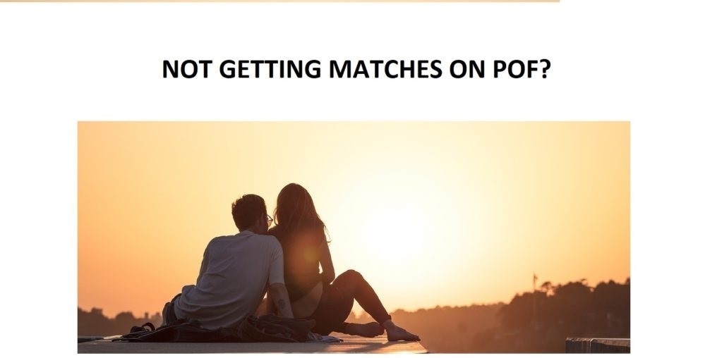 Not Getting Matches On POF