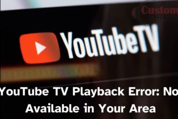YouTube TV Playback Error Not Available in Your Area