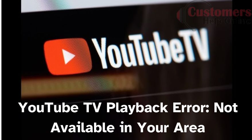 YouTube TV Playback Error Not Available in Your Area